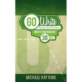 Go Write and You Won't Go Wrong: Write Your Book in 30 Days!