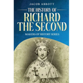 The History of Richard the Second: Makers of History Series (Annotated)