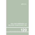 Gallium Arsenide and Related Compounds 1991, Proceedings of the Eighteenth Int Symposium, 9-12 September 1991, Seattle, USA