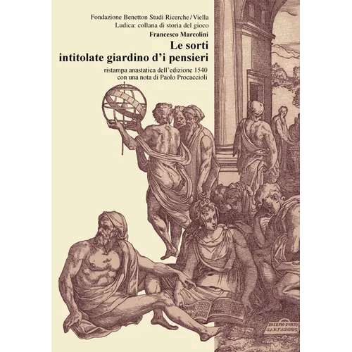 Le Sorti Intitolate Giardino d'i Pensieri: Ristampa Anastatica Dell'edizione 1540