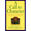 A Call to Character: Family Treasury of Stories, Poems, Plays, Proverbs, and Fables to Guide the Deve