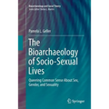 The Bioarchaeology of Socio-Sexual Lives: Queering Common Sense about Sex, Gender, and Sexuality