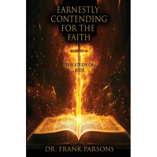 Earnestly Contending for the Faith: The Study of Jude
