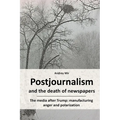 Postjournalism and the death of newspapers. The media after Trump: manufacturing anger and polarization