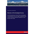 Memoirs of the Geological Survey: On the Manufacture of Gun-Flints, the Methods of Excavating for Flint, the Age of Paleolithic Man and the Connection