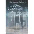 Miracle Across the Sound: A WWII Historical Novel of Bravery, Love, & True Freedom