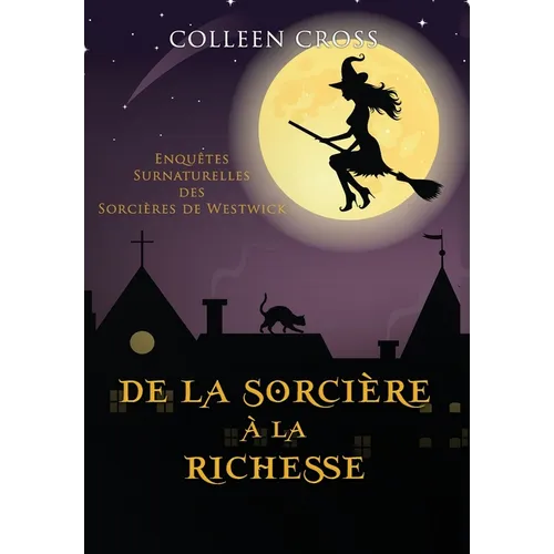 De la Sorcière à la Richesse: Enquêtes Surnaturelles des Sorcières de Westwick