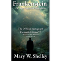 Frankenstein; or, The Modern Prometheus Volume II: The Official Autograph Facsimile Edition(TM)