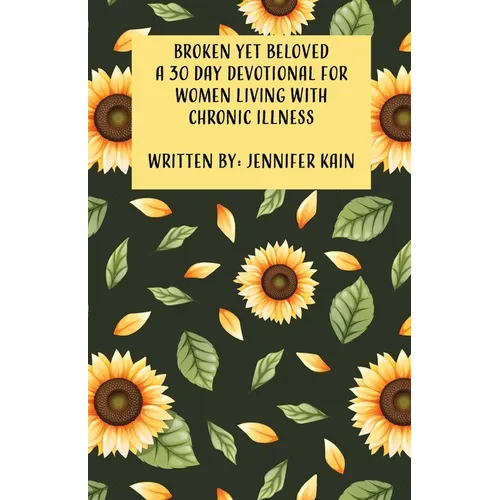 Broken Yet Beloved: A 30 Day Devotional for Women Living with Chronic Illness