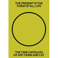 The Present Is the Form of All Life: The Time Capsules of Ant Farm and Lst