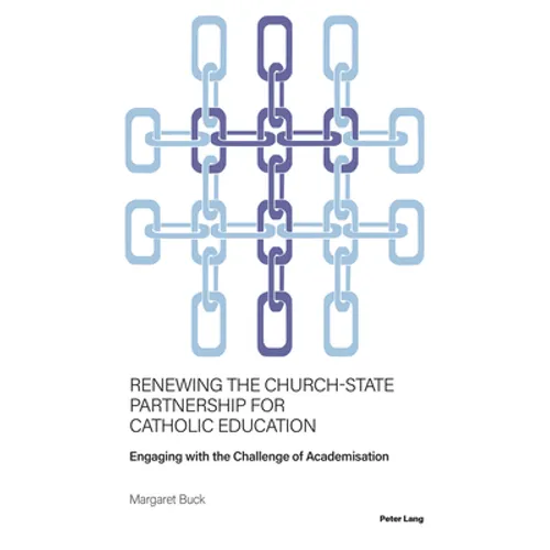 Renewing the Church-State Partnership for Catholic Education: Engaging with the Challenge of Academisation