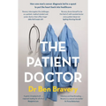 The Patient Doctor: How One Man's Cancer Diagnosis Led to a Quest to Put the Heart Back Into Healthcare