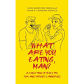 What Are You Eating, Man?: A collection of jokes by, for, and about cannibals