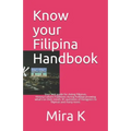 Know your Filipina Handbook: Your best guide for dating Filipinas. History, Culture, Traditions during holidays, knowing what's on their minds. 81