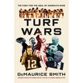 Turf Wars: The Fight for the Soul of America's Game