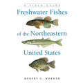 Freshwater Fishes of the Northeastern United States: A Field Guide