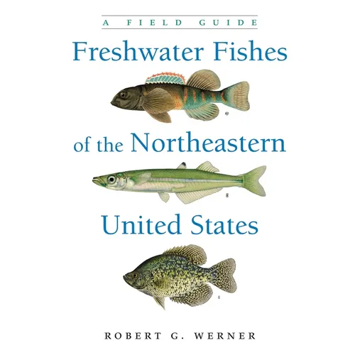 Freshwater Fishes of the Northeastern United States: A Field Guide