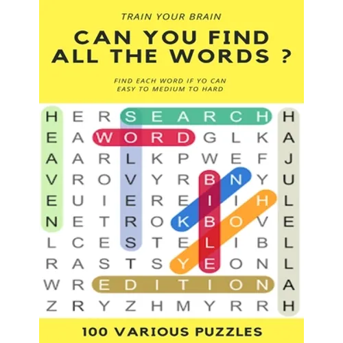Train Your Brain Can You Find All the Words ? Find Each Word If Yo Can Easy to Hard 100 Various Puzzles: Word Search Puzzle Book for Adults, large pri