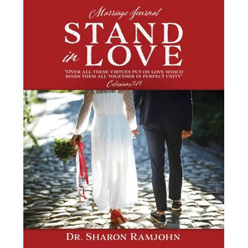 Stand in Love: Over all these virtues put on love which binds them all together in perfect unity" Colossians 3:14 Marriage Journal