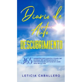 Diario de Autodescubrimiento: 365 preguntas para guiarte a través del proceso de autoexploración y transformación personal en cada área de tu vida