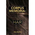 Corpus Memoria: Hair