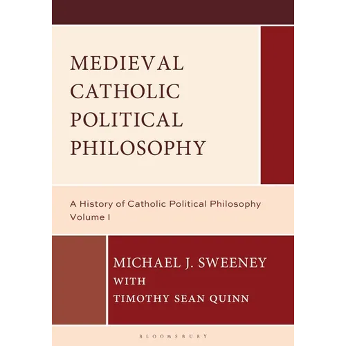 Medieval Catholic Political Philosophy: A History of Catholic Political Philosophy: Volume I