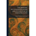 The Minoan-Mycenaean Religion and Its Survival in Greek Religion
