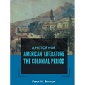 A History of American Literature the Colonial Period