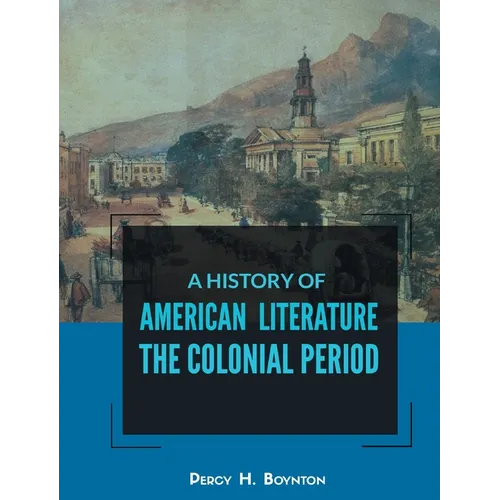 A History of American Literature the Colonial Period