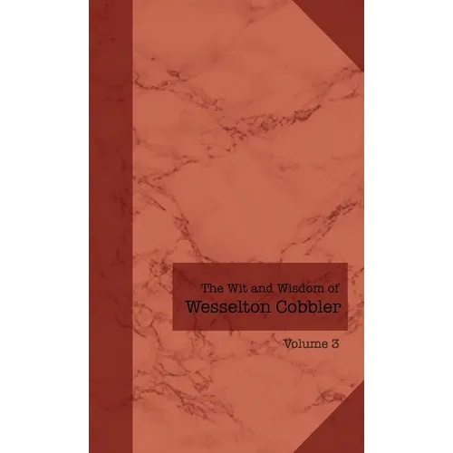 The Wit and Wisdom of Wesselton Cobbler: Volume 3