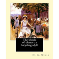 The wheels of chance: a bicycling idyll. By: H. G. Wells, illustrated By: J.(James) Ayton Symington (1859-1939): The Wheels of Chance is an