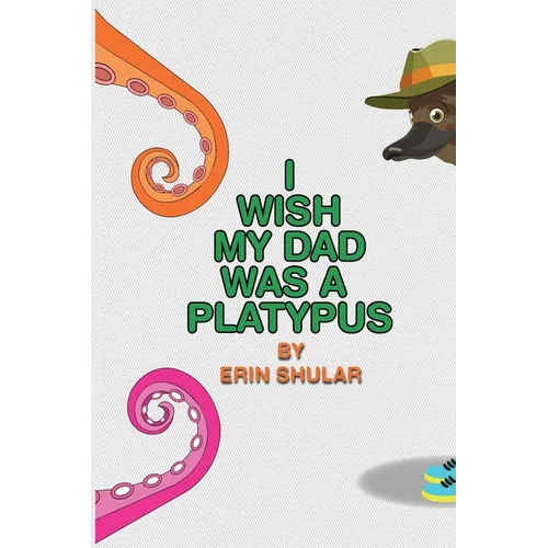 I Wish My Dad Was a Platypus