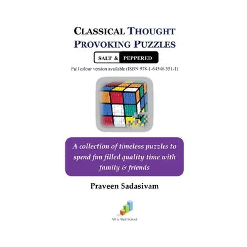 Classical Thought Provoking Puzzles Salt & Peppered: A collection of timeless puzzles to spend fun filled quality time with family & friends