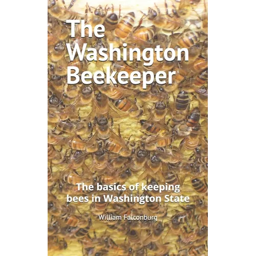 The Washington Beekeeper: The basics of keeping bees in Washington State