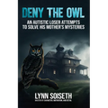 Deny the Owl: An Autistic Loser Attempts to Solve His Mother's Mysteries
