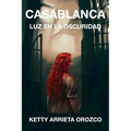 Casablanca, Luz en la oscuridad: (Una novela de fantasía, brujos, reencarnación y almas gemelas)