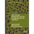 After January: Kazakhstan's Journey Through Identity and Geopolitics