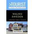 Greater Than a Tourist-Malmo Sweden: 50 Travel Tips from a Local