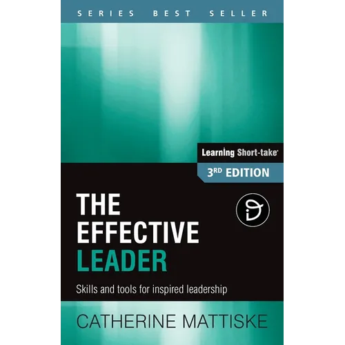 The Effective Leader: Skills and Tools for Inspired Leadership