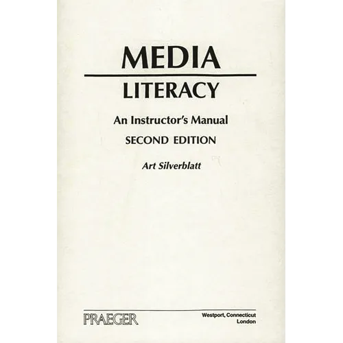 Media Literacy: An Instructor's Manual Second Edition