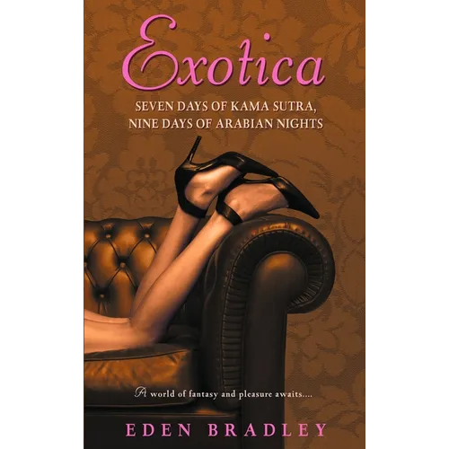 Exotica: Seven Days of Kama Sutra, Nine Days of Arabian Nights