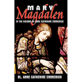 Mary Magdalen in the Visions of Anne Catherine Emmerich
