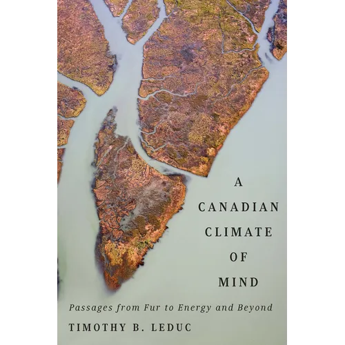 A Canadian Climate of Mind: Passages from Fur to Energy and Beyond