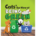 Cats' Eye View of Being Green - 2nd Edition: A rhyming book about sustainable living