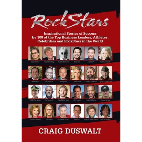 RockStars: Inspirational Stories of Success by 100 of the Top Business Leaders, Athletes, Celebrities and RockStars in the World