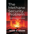 The Methane Security Problem: Climate Feedbacks as a Strategic Threat