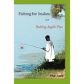 Fishing for Snakes and Baking Apple Pies