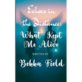 Echoes Between the Distance What Kept Me Alive