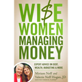 Wise Women Managing Money: Expert Advice on Debt, Wealth, Budgeting, and More