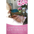 I Held The Pen and God Wrote It